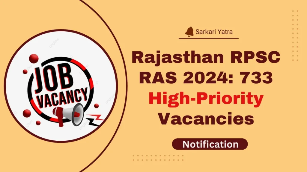 Rajasthan RPSC RAS 2024: 733 High-Priority Vacancies