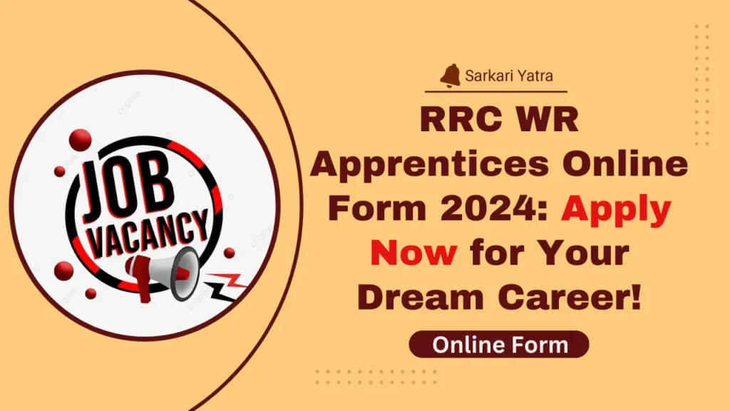 RRC WR Apprentices Online Form 2024: Apply Now for Your Dream Career!