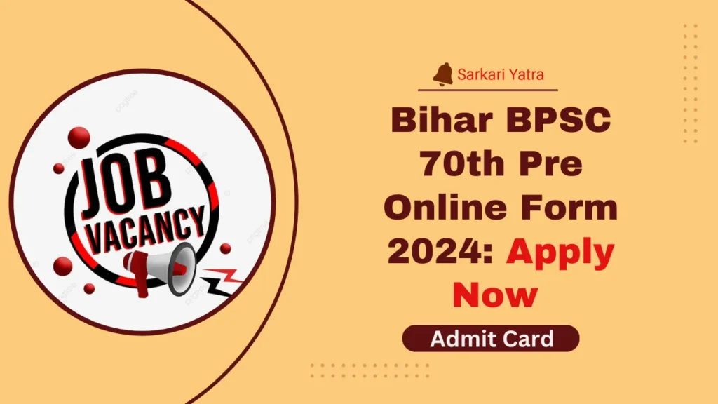 Bihar BPSC 70th Pre Online Form 2024: Apply Now for Exciting Opportunities