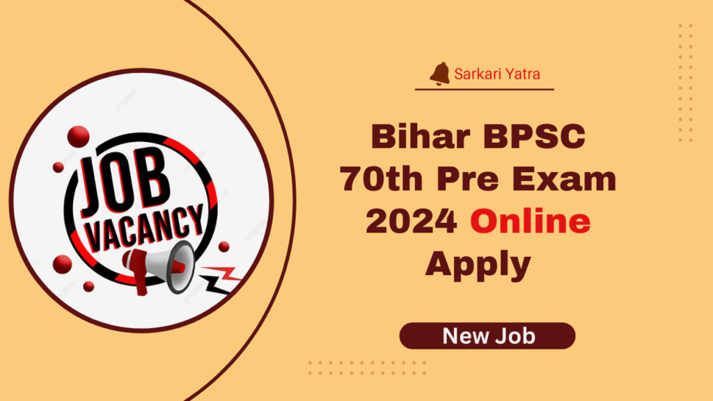 Bihar BPSC 70th Pre Exam 2024 Online Apply